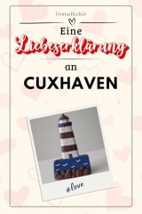 Eine Liebeserklärung an Cuxhaven - Die große Hommage - das perfekte Geschenk für Weihnachten und Geburtstag und jeden Anlass