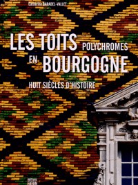 Les toits polychromes en Bourgogne : Huit siècles d'histoire