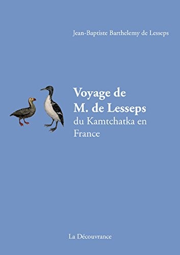 Voyage de M. de Lesseps du Kamtschatka en France