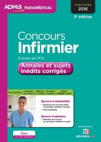 Concours Infirmier - Entrée en IFSI - Annales et sujets inédits corrigés - Entraînement - Concours 2016