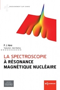 La spectroscopie à Résonance Magnétique Nucléaire (Enseignement Sup Chimie)