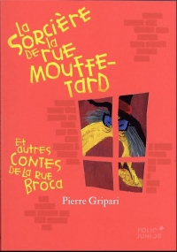 La sorcière de la rue Mouffetard et autres contes de la rue Broca (édition collector)