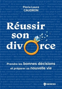 Réussir son divorce: Prendre les bonnes décisions et préparer sa nouvelle vie