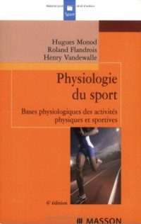 Physiologie du sport : Bases physiologiques des activités physiques et sportives (Ancien Prix éditeur : 35,50 euros)