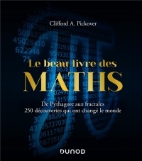Le Beau Livre des Maths - De Pythagore aux fractales, 250 découvertes qui ont changé le monde
