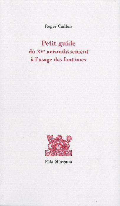 Petit guide du XVe arrondissement à l'usage des fantômes