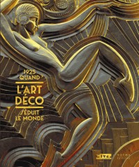 1925 quand l'art déco séduit le monde