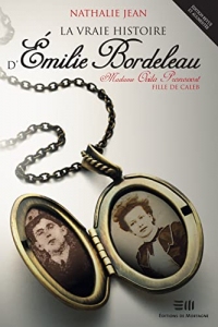 La vraie histoire d'Émilie Bordeleau: Madame Ovila Pronovost, fille de Caleb