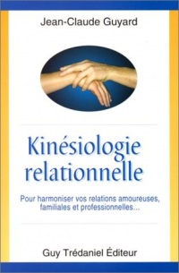 Kinésiologie relationnelle : Pour améliorer vos relations amoureuses, familiales et professionnelles