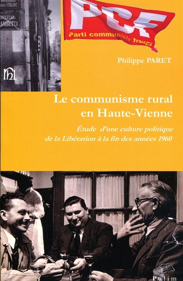 Le communisme rural en Haute-Vienne : Etude d'une culture politique de la Libération à la fin des années 1960