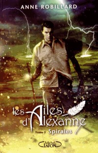Les Ailes d'Alexanne - tome 5 Spirales (05)