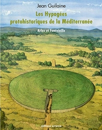 Les hypogées protohistoriques de la Méditerranée (+ DVD): Arles et Fontvieille