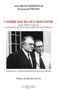 L'homme que ma vie a rencontré: Loyal, fidèle et dévoué, une histoire de 37 ans aux côtés de Pierre Mauroy