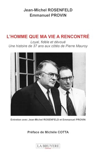 L'homme que ma vie a rencontré: Loyal, fidèle et dévoué, une histoire de 37 ans aux côtés de Pierre Mauroy