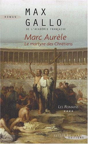 Les Romains, Tome 4 : Marc Aurèle : Le martyre des chrétiens