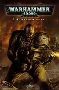 Warhammer 40.000, Tome 5 : A l'épreuve du feu