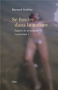 Se fondre dans la nature - Figures de la cosmose - Cosmotique 1
