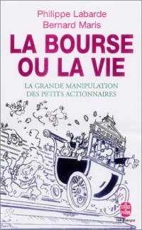 La bourse ou la vie. La grande manipulation des petits actionnaires