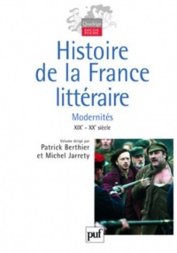 Histoire de la France littéraire : Tome 3, Modernités XIXe et XXe siècles
