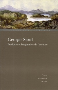 George Sand : Pratiques et imaginaires de l'écriture