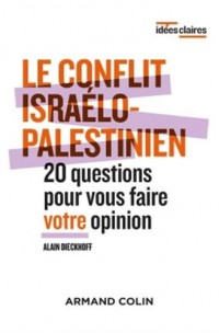 Le conflit Israélo-palestinien - 20 questions pour vous faire votre opinion