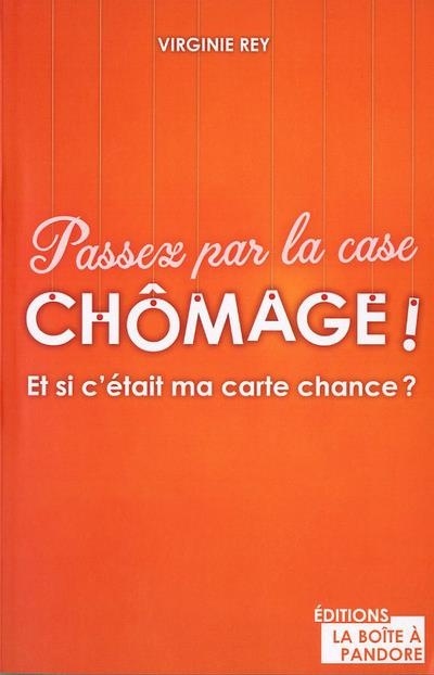 Passez par la case chômage !