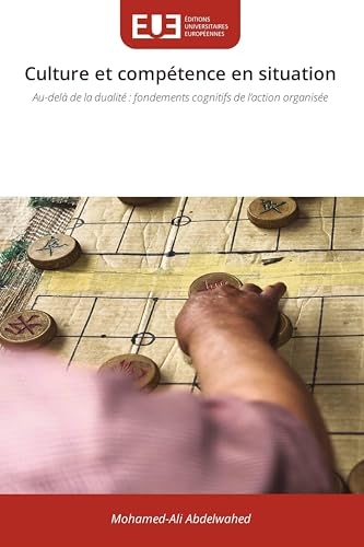 Culture et compétence en situation: Au-delà de la dualité : fondements cognitifs de l'action organisée