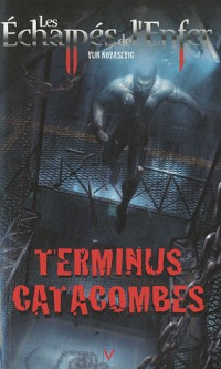 Les Echappés de l'Enfer, Tome 6 : Terminus Catacombes