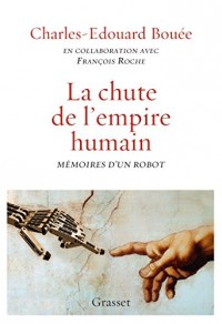 La chute de l'Empire humain: Mémoires d'un robot
