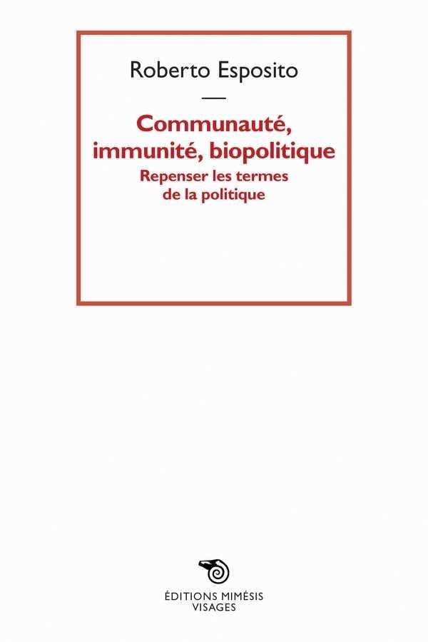 Communauté, Immunité, Biopolitique - Repenser les Termes de la Politique