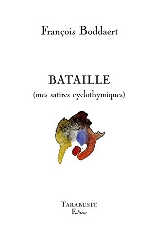 Bataille (mes satires cyclothymiques)