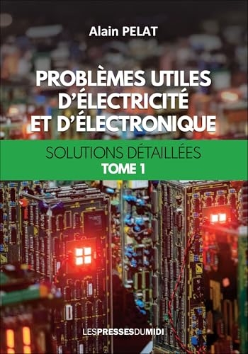 Problèmes utiles d'électricité et d'éléctronique
