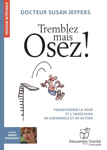 Tremblez mais osez ! : Transformer la peur et l'indécision en assurance et en action