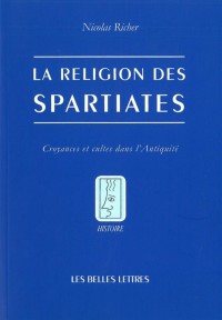 La Religion des Spartiates: Croyances et cultes dans l'Antiquité