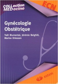 Gynécologie Obstétrique : Préparation aux épreuves classantes nationales