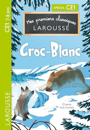 Mes premiers classiques Larousse : Croc-Blanc - CE1