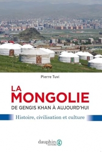 La Mongolie de Gengis khan à aujourd'hui: Affaires - usages - mentalités