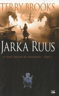 Le Haut Druide de Shannara, tome 1 : Jarka Ruus