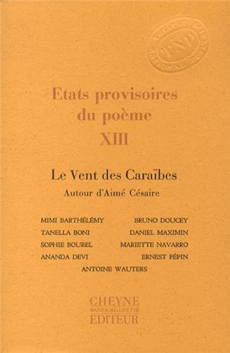 Etats provisoires du poème : Tome 13, Le Vent des Caraïbes/Autour d'Aimé Césaire