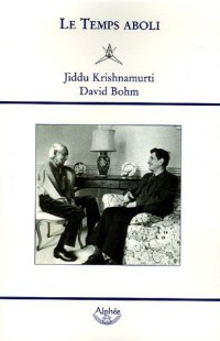 Le Temps aboli : Dialogues entre Jiddu Krishnamurti et David Bohm
