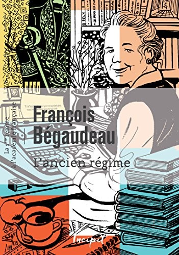 L'ancien régime (La première femme à l'Académie française)