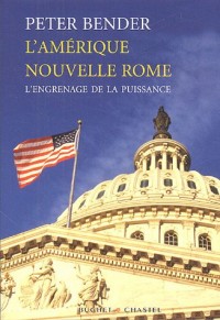 L'Amérique nouvelle Rome : L'engrenage de la puissance