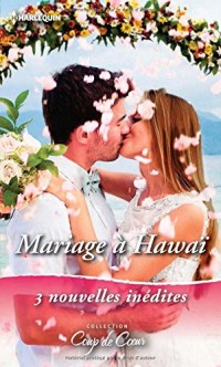 Mariage à Hawaïï: Coup de foudre à Hawaii - Nouveau départ à Hawaii - Romance à Hawaii
