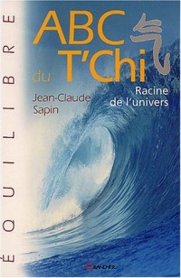 ABC du T'Chi - Racine de l'Univers