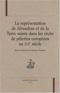 La représentation de Jérusalem et de la Terre sainte dans les récits de pèlerins européens au XVIe siècle