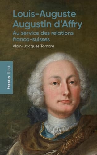 Louis-Auguste-Augustin d'Affry, au service des relations franco-suisses