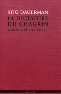 La dictature du chagrin et autres écrits amers (1945-1953)