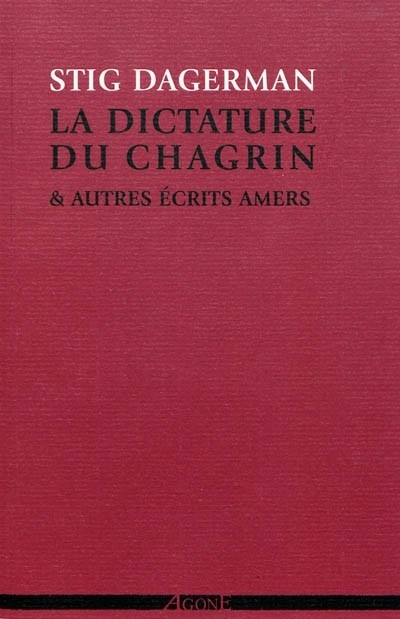 La dictature du chagrin et autres écrits amers (1945-1953)