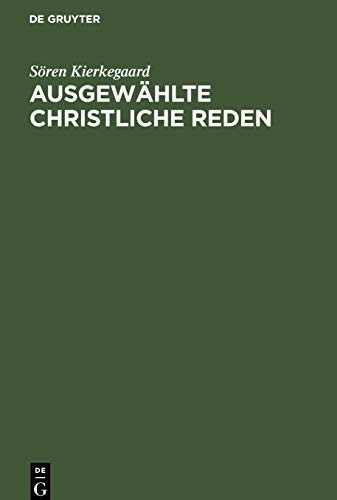 Ausgewählte christliche Reden: Mit einem Anhang: Kierkegaard's Familie und Privatleben nach den persönlichen Erinnerungen seiner Nichte K. Lund. Nebst einem Bilde Kierkegaard's und seines Vaters