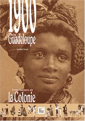 1900 en Guadeloupe. Bons baisers de la colonie